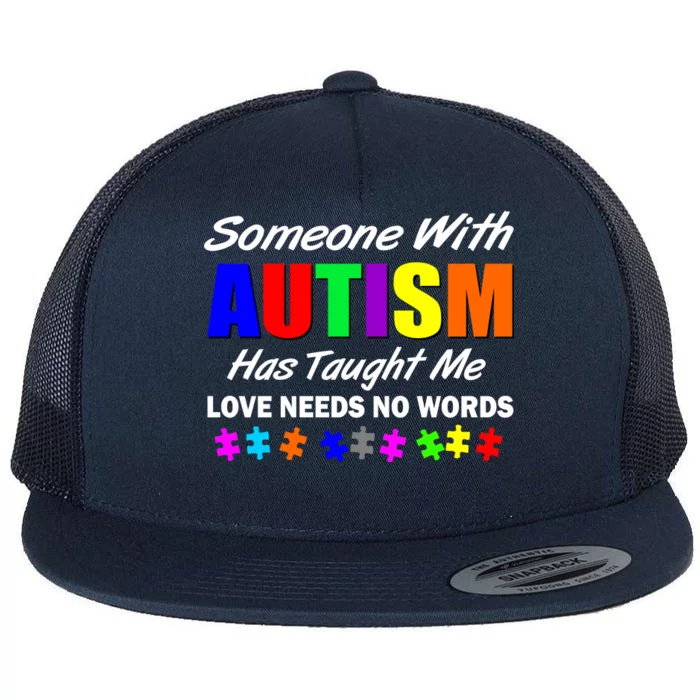 Someone With Autism Has Taught Me Flat Bill Trucker Hat