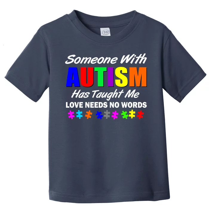 Someone With Autism Has Taught Me Toddler T-Shirt