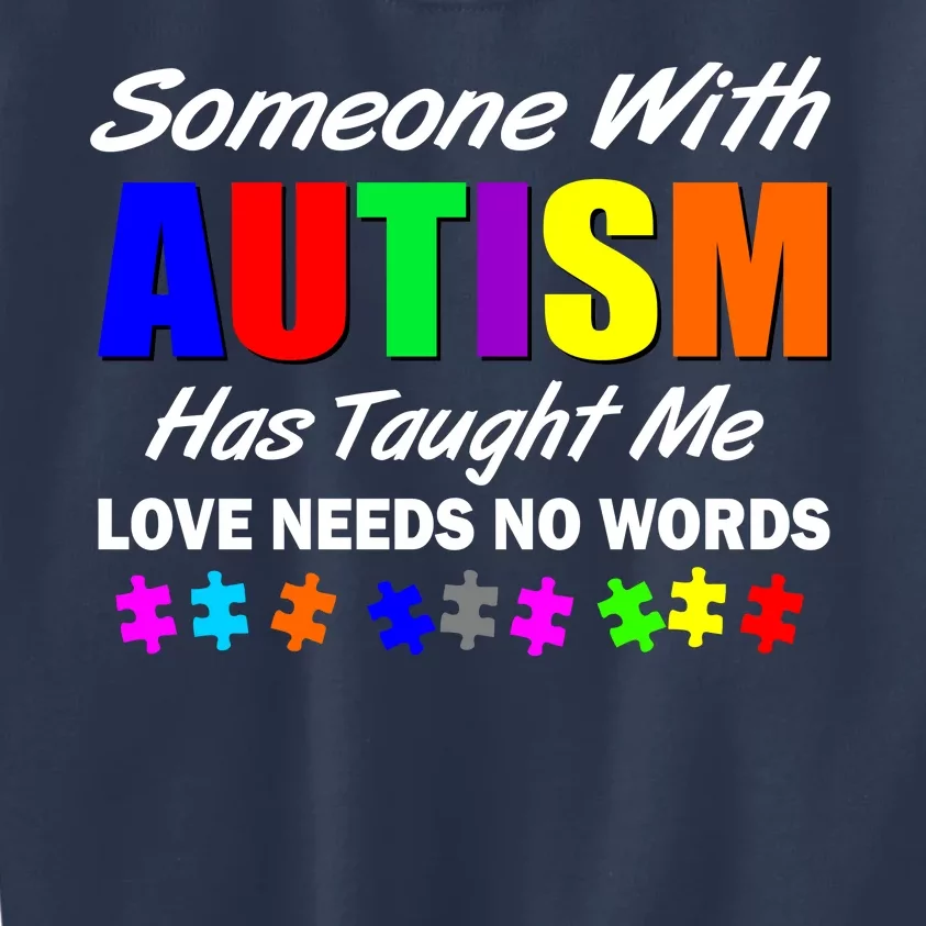 Someone With Autism Has Taught Me Kids Sweatshirt