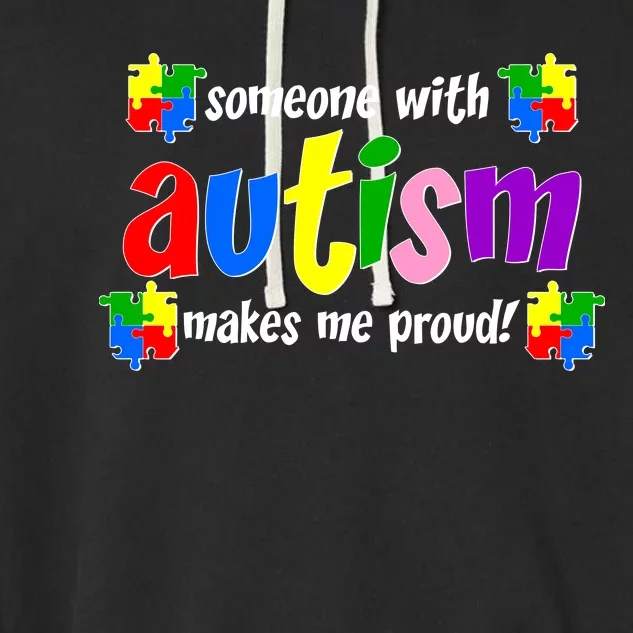 Someone With Autism Makes Me Proud Garment-Dyed Fleece Hoodie