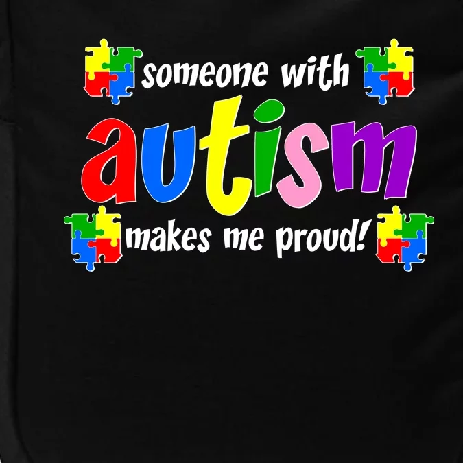 Someone With Autism Makes Me Proud Impact Tech Backpack