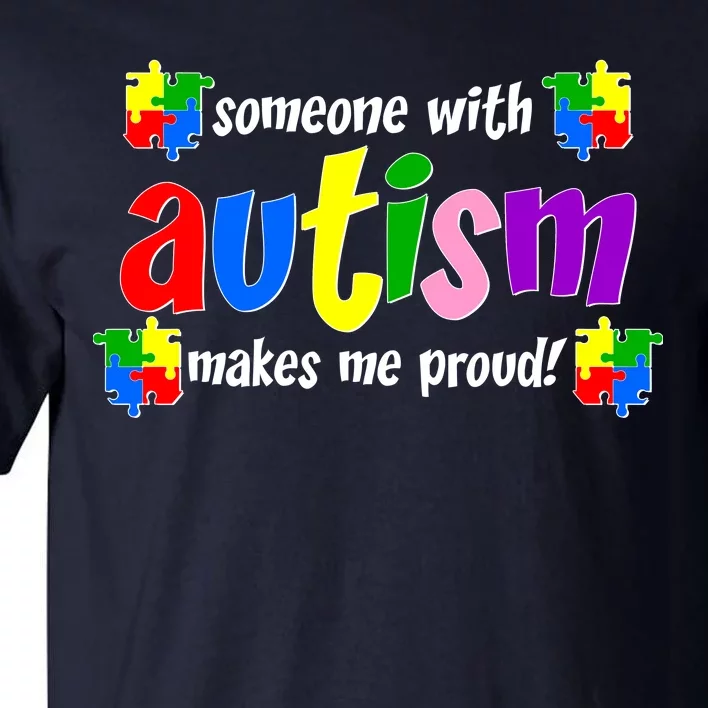 Someone With Autism Makes Me Proud Tall T-Shirt