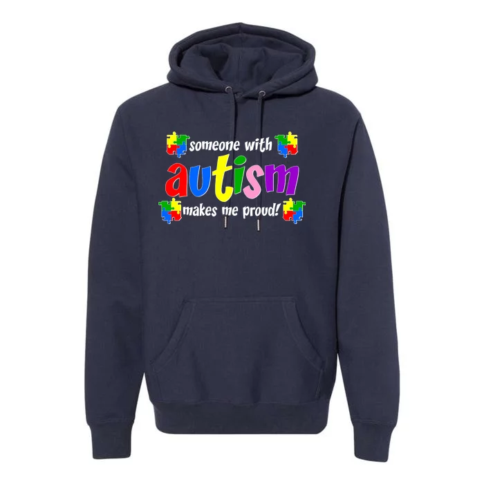 Someone With Autism Makes Me Proud Premium Hoodie