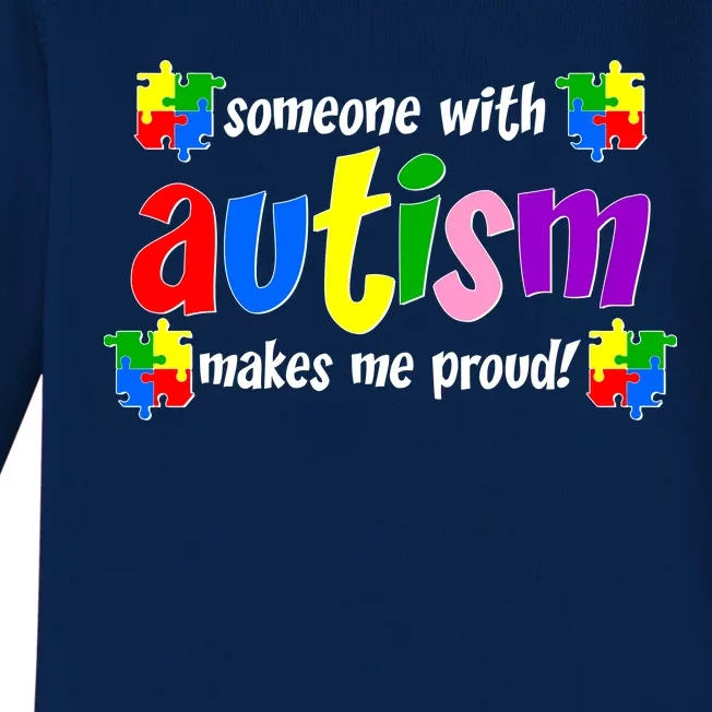 Someone With Autism Makes Me Proud Baby Long Sleeve Bodysuit