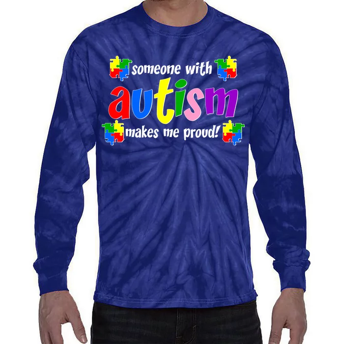 Someone With Autism Makes Me Proud Tie-Dye Long Sleeve Shirt