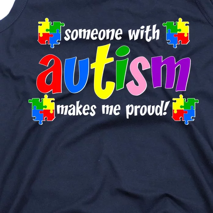 Someone With Autism Makes Me Proud Tank Top