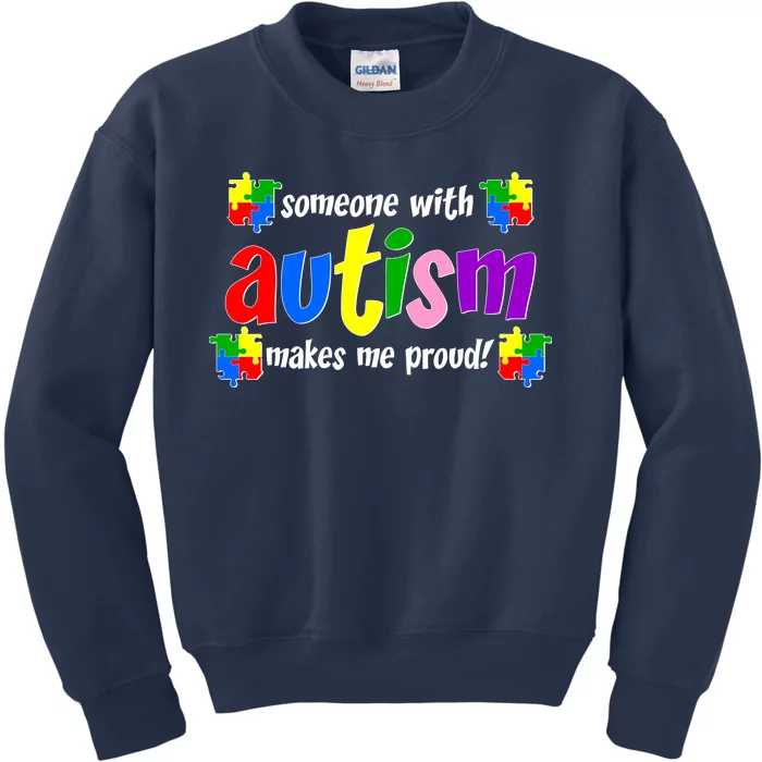 Someone With Autism Makes Me Proud Kids Sweatshirt