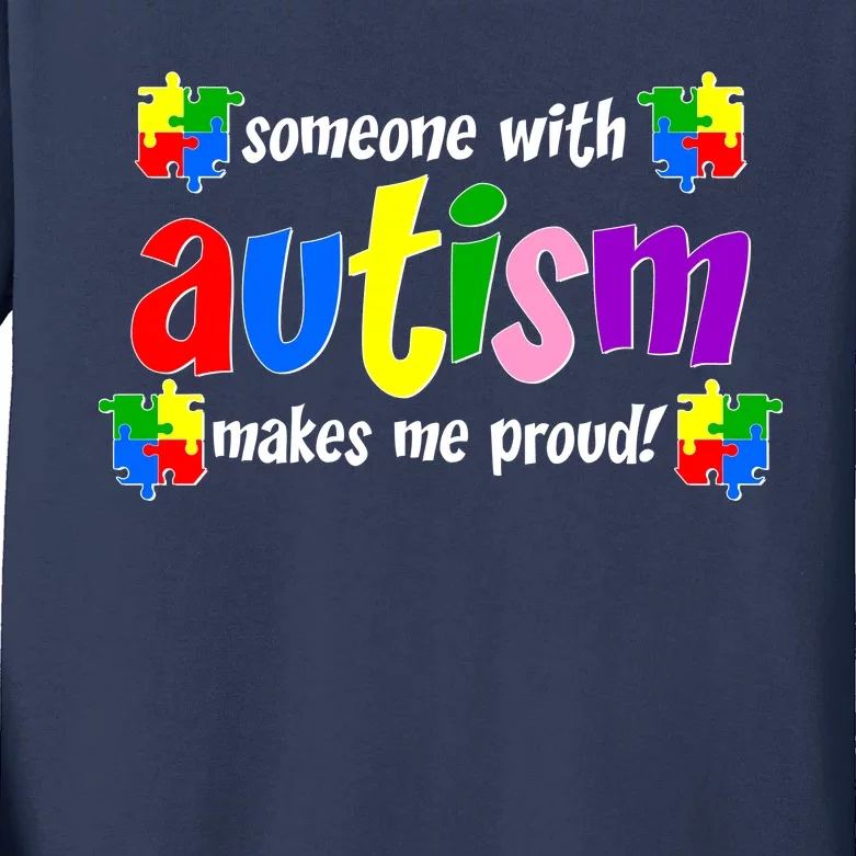 Someone With Autism Makes Me Proud Kids Long Sleeve Shirt