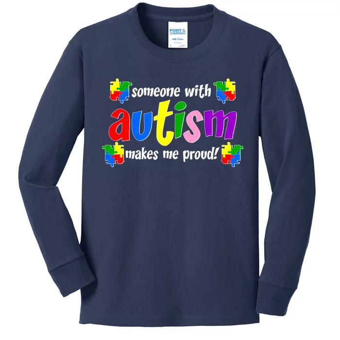 Someone With Autism Makes Me Proud Kids Long Sleeve Shirt