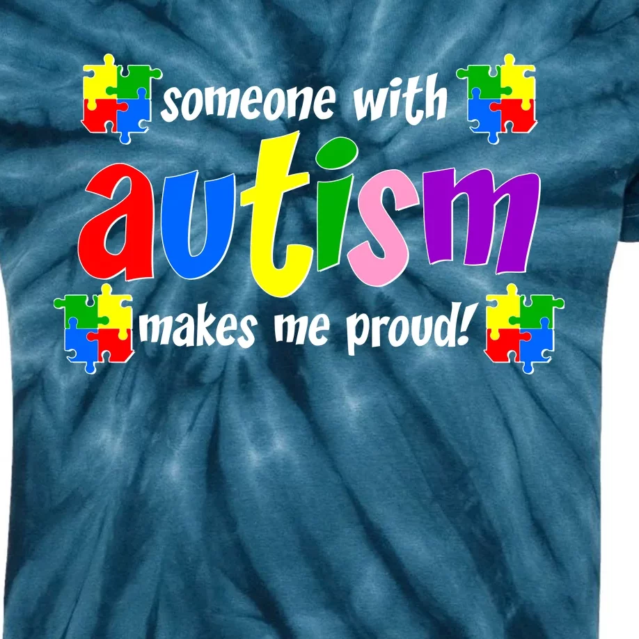 Someone With Autism Makes Me Proud Kids Tie-Dye T-Shirt