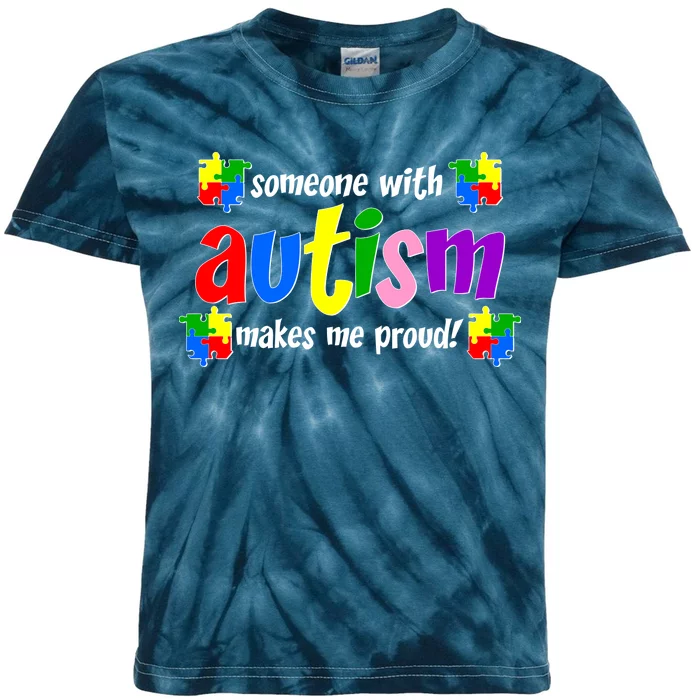 Someone With Autism Makes Me Proud Kids Tie-Dye T-Shirt