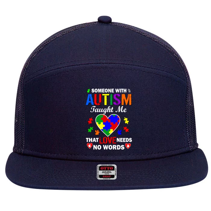 Someone With Autism Taught Me That Love Needs No Words 7 Panel Mesh Trucker Snapback Hat