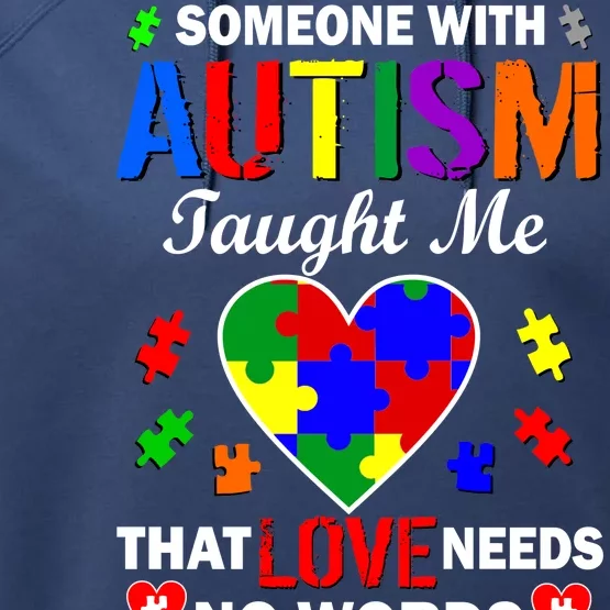 Someone With Autism Taught Me That Love Needs No Words Performance Fleece Hoodie