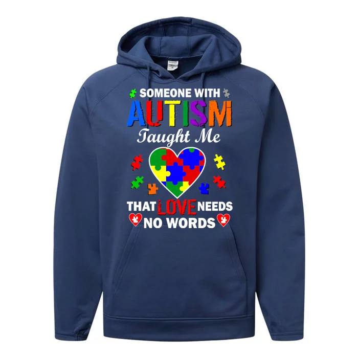 Someone With Autism Taught Me That Love Needs No Words Performance Fleece Hoodie