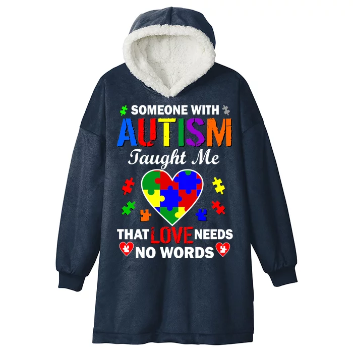 Someone With Autism Taught Me That Love Needs No Words Hooded Wearable Blanket