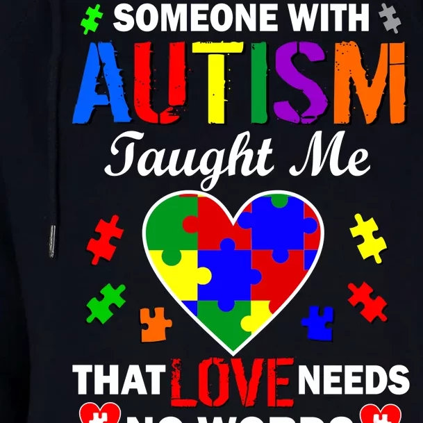 Someone With Autism Taught Me That Love Needs No Words Womens Funnel Neck Pullover Hood