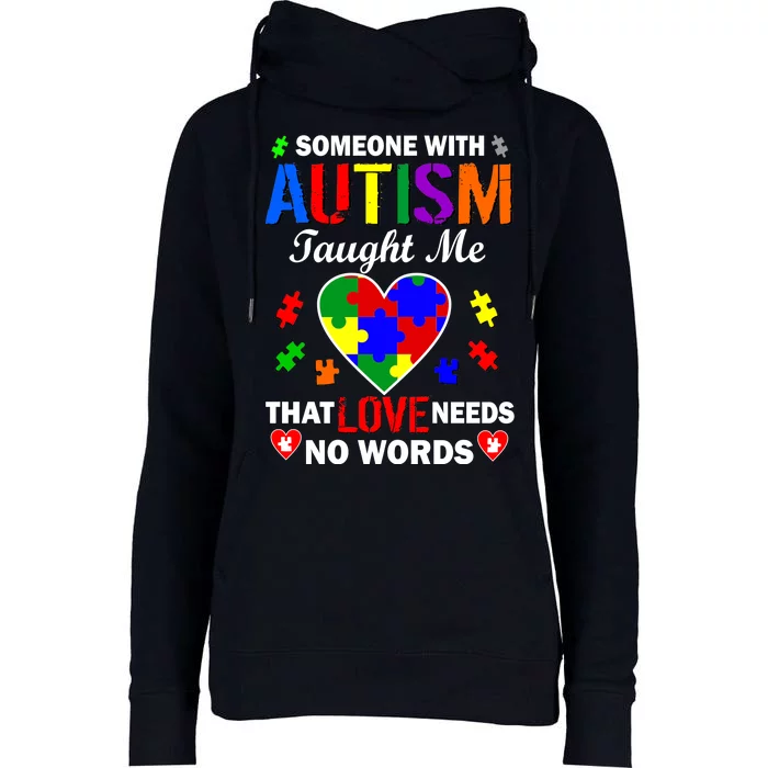 Someone With Autism Taught Me That Love Needs No Words Womens Funnel Neck Pullover Hood