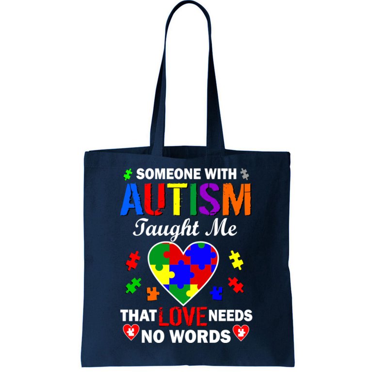 Someone With Autism Taught Me That Love Needs No Words Tote Bag
