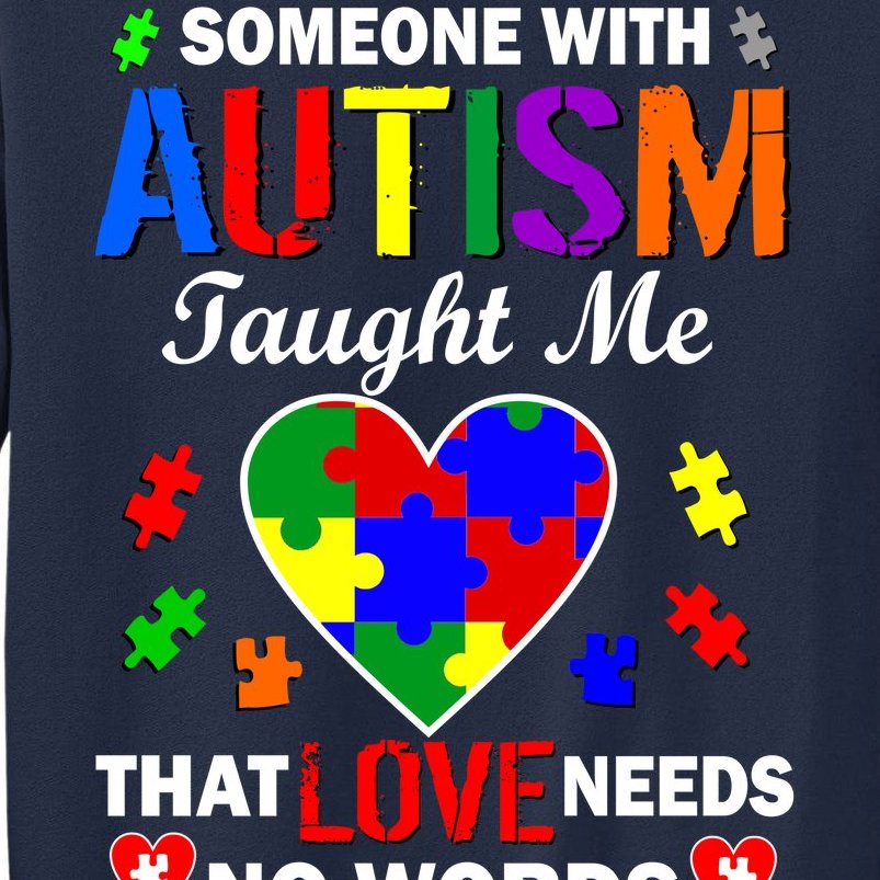 Someone With Autism Taught Me That Love Needs No Words Tall Sweatshirt