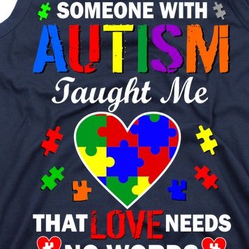 Someone With Autism Taught Me That Love Needs No Words Tank Top