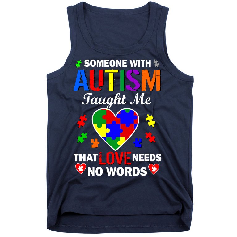 Someone With Autism Taught Me That Love Needs No Words Tank Top