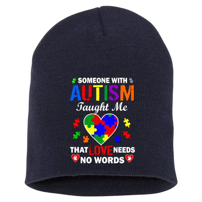 Someone With Autism Taught Me That Love Needs No Words Short Acrylic Beanie