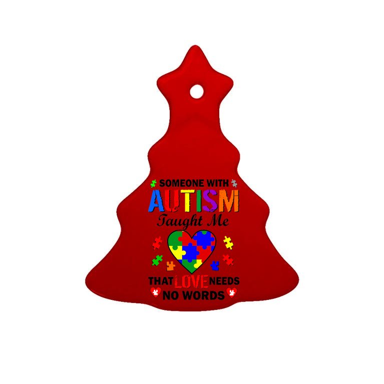 Someone With Autism Taught Me That Love Needs No Words Tree Ornament