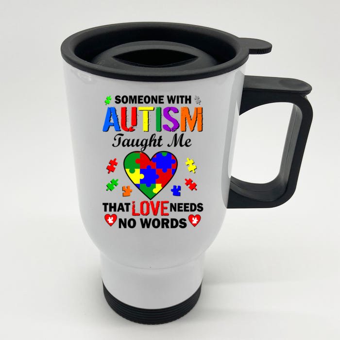 Someone With Autism Taught Me That Love Needs No Words Front & Back Stainless Steel Travel Mug