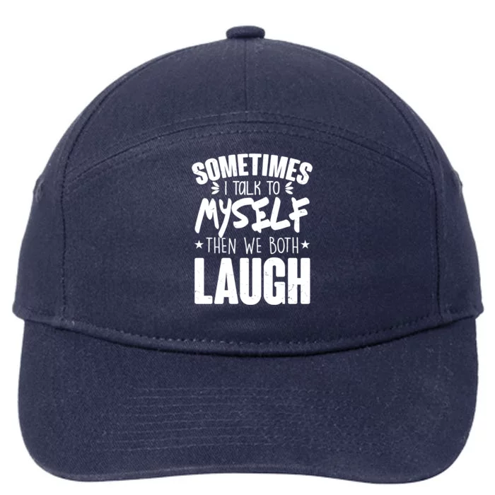 Sometimes I Talk To Myself Then We Both Laugh 7-Panel Snapback Hat