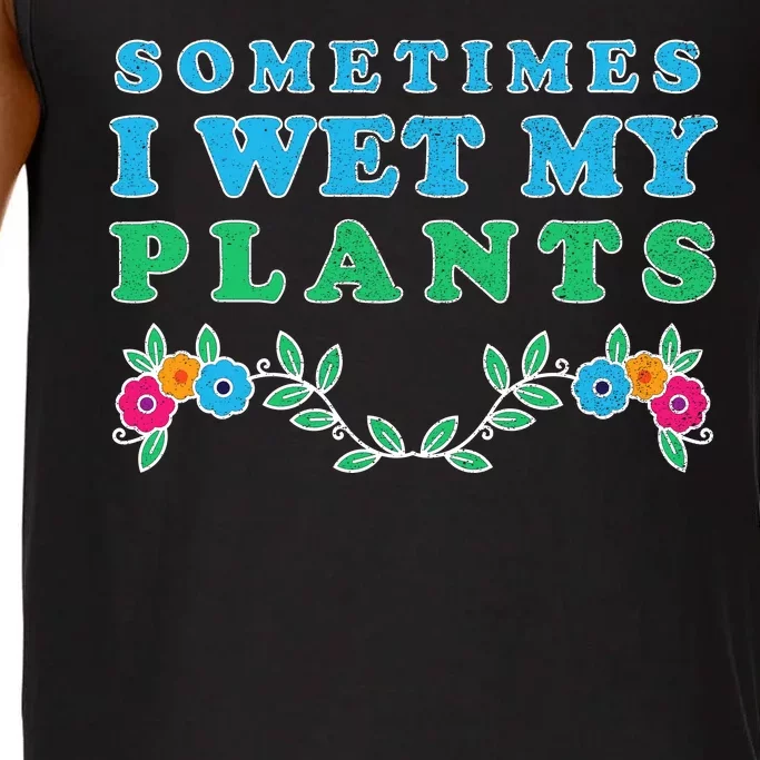 Sometimes I Wet My Plants Comfort Colors® Tank Top