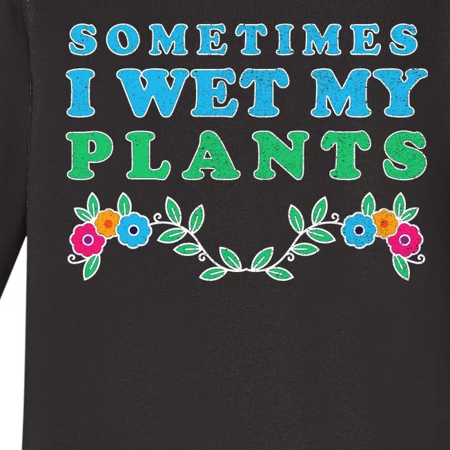 Sometimes I Wet My Plants Baby Long Sleeve Bodysuit