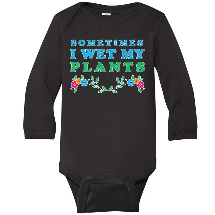 Sometimes I Wet My Plants Baby Long Sleeve Bodysuit