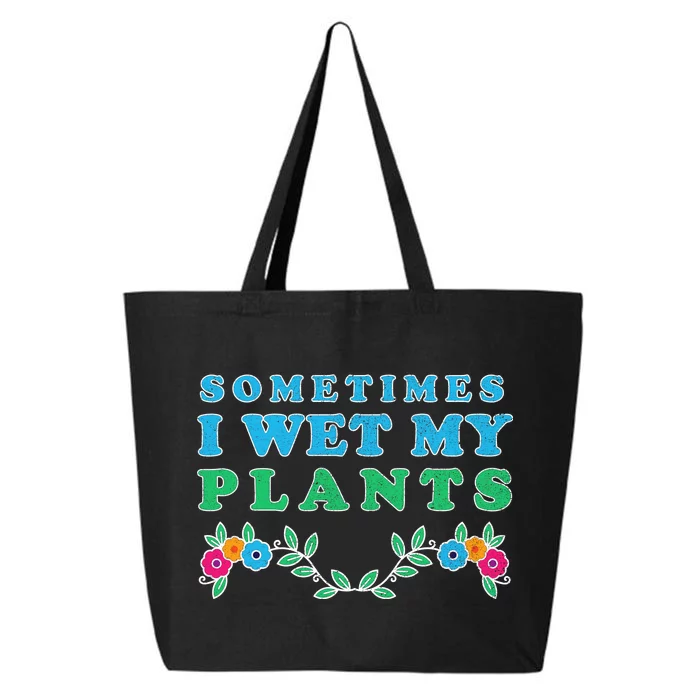 Sometimes I Wet My Plants 25L Jumbo Tote