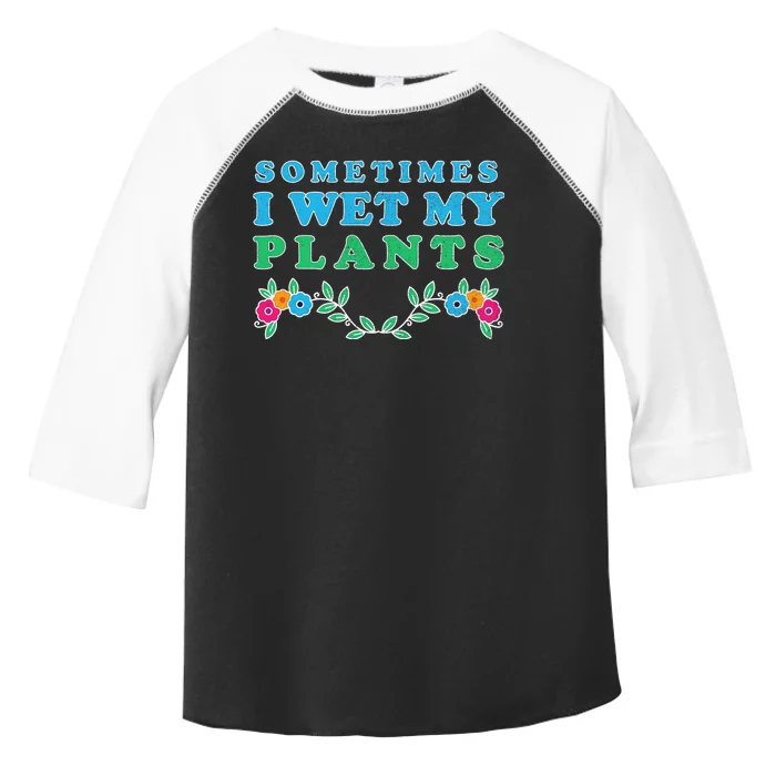 Sometimes I Wet My Plants Toddler Fine Jersey T-Shirt