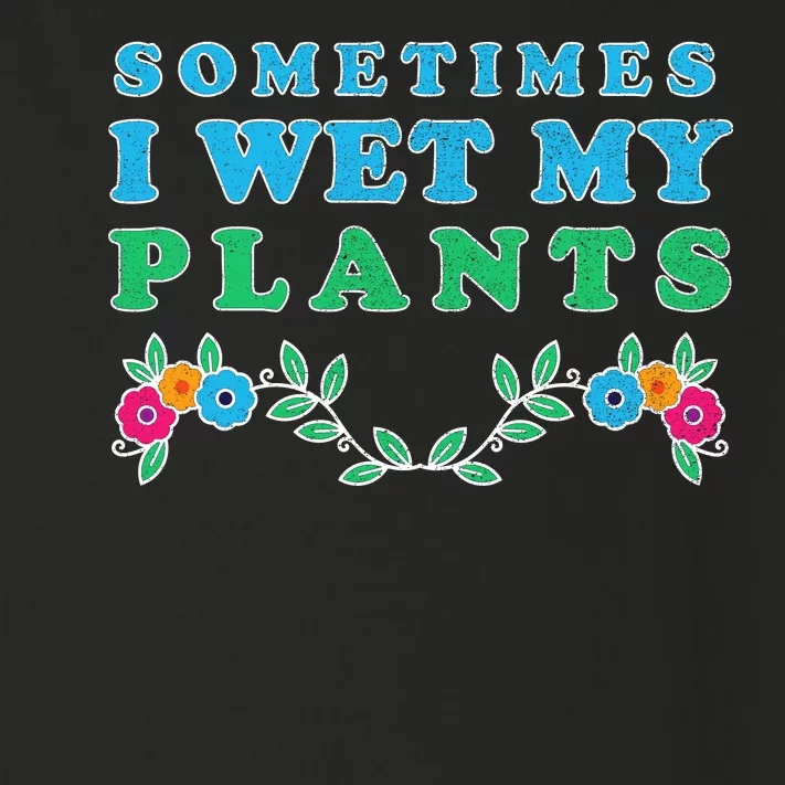 Sometimes I Wet My Plants Toddler Long Sleeve Shirt