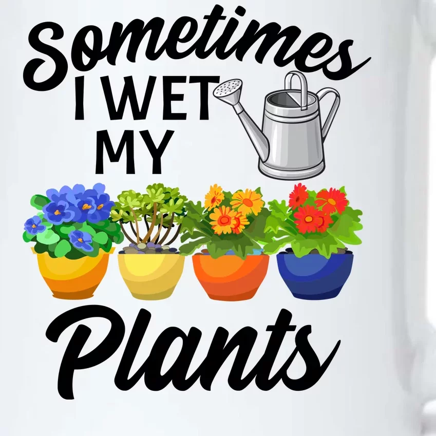 Sometimes I Wet My Plants Gardening Black Color Changing Mug