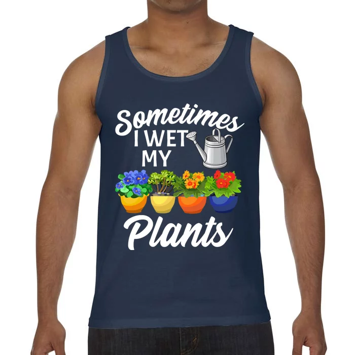 Sometimes I Wet My Plants Gardening Comfort Colors® Tank Top