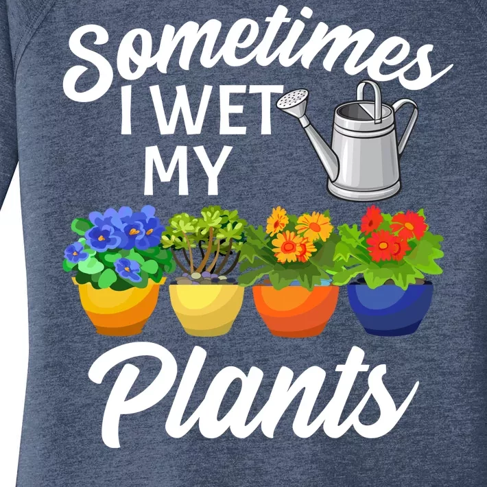 Sometimes I Wet My Plants Gardening Women's Perfect Tri Tunic Long Sleeve Shirt