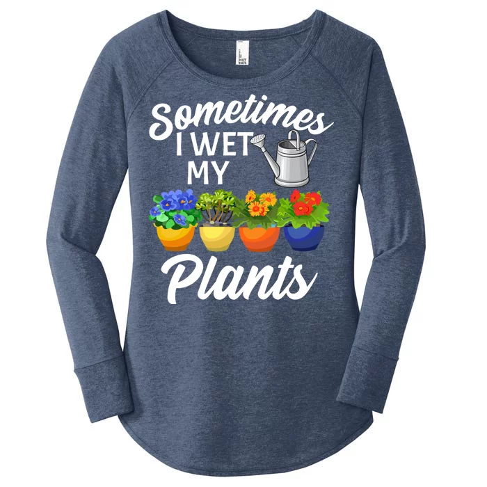 Sometimes I Wet My Plants Gardening Women's Perfect Tri Tunic Long Sleeve Shirt