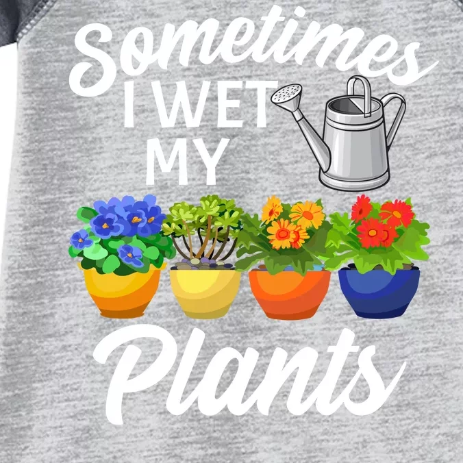 Sometimes I Wet My Plants Gardening Infant Baby Jersey Bodysuit