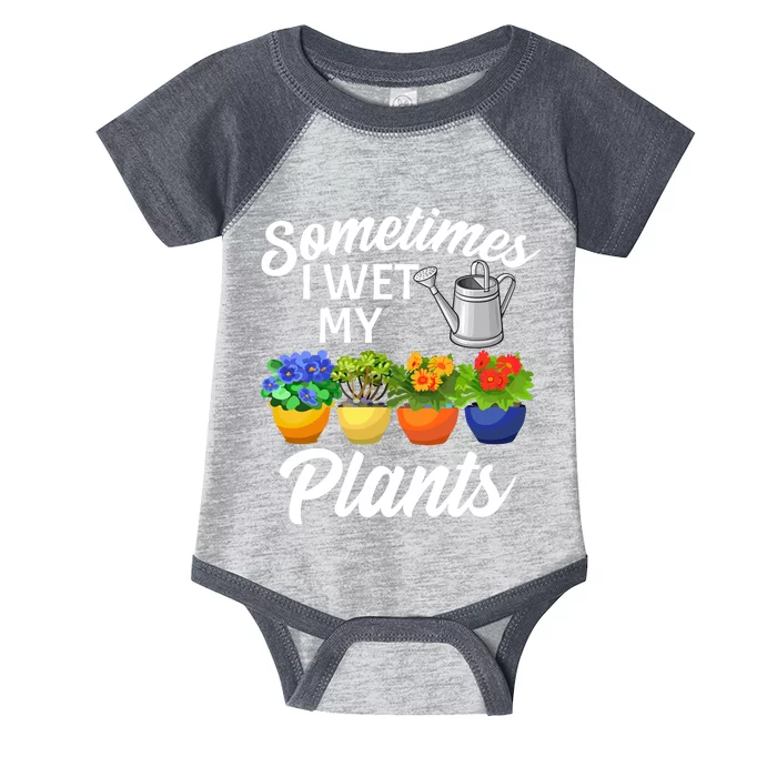 Sometimes I Wet My Plants Gardening Infant Baby Jersey Bodysuit