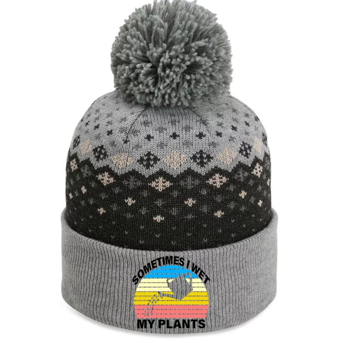 Sometimes I Wet My Plants Retro The Baniff Cuffed Pom Beanie