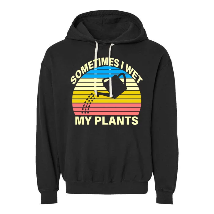 Sometimes I Wet My Plants Retro Garment-Dyed Fleece Hoodie