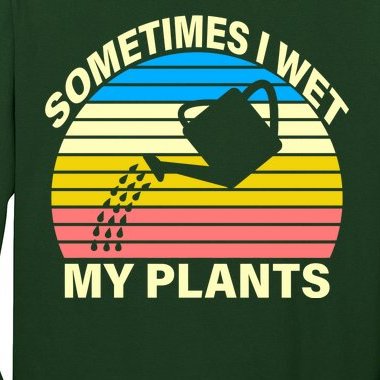 Sometimes I Wet My Plants Retro Long Sleeve Shirt