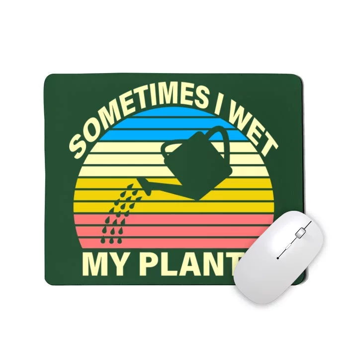 Sometimes I Wet My Plants Retro Mousepad