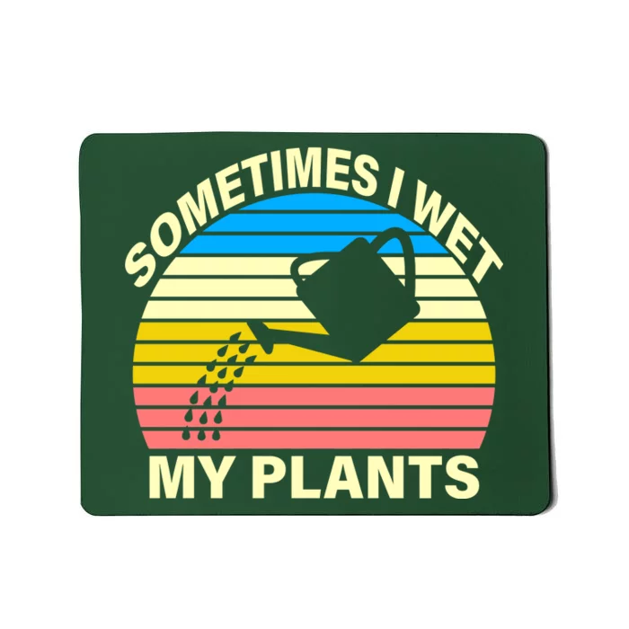 Sometimes I Wet My Plants Retro Mousepad