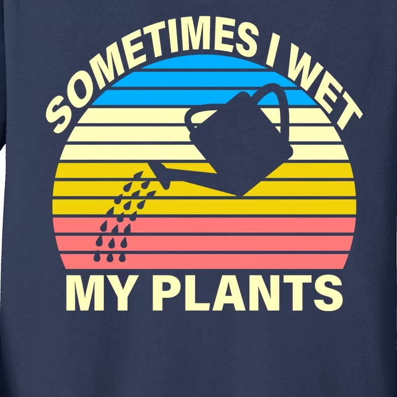 Sometimes I Wet My Plants Retro Kids Long Sleeve Shirt