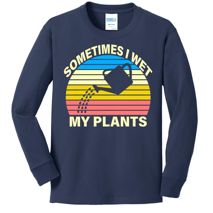 Sometimes I Wet My Plants Retro Kids Long Sleeve Shirt