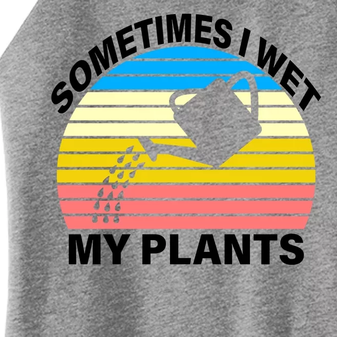 Sometimes I Wet My Plants Retro Women’s Perfect Tri Rocker Tank