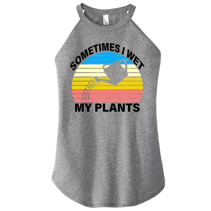 Sometimes I Wet My Plants Retro Women’s Perfect Tri Rocker Tank